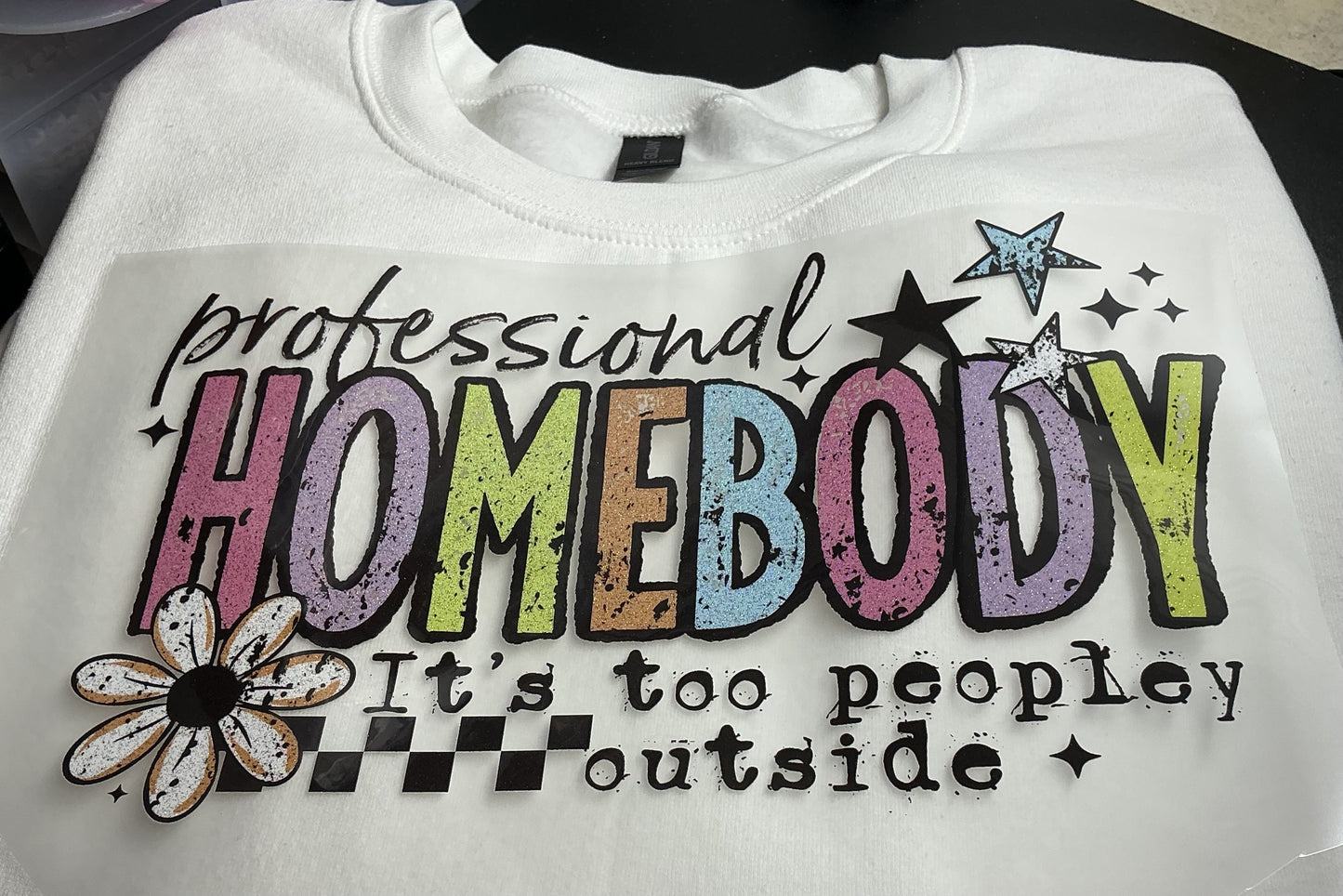 PROFESSIONAL HOMEBODY IT`S TOO PEOPLEY OUTSIDE GLITTER PRINT #0234 (ALL SEASON ) (HUMOR)