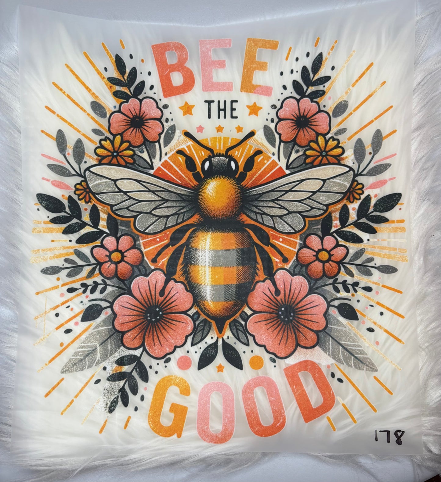 Bee The Good #178 Available in DTF Just Pick Your Shirt