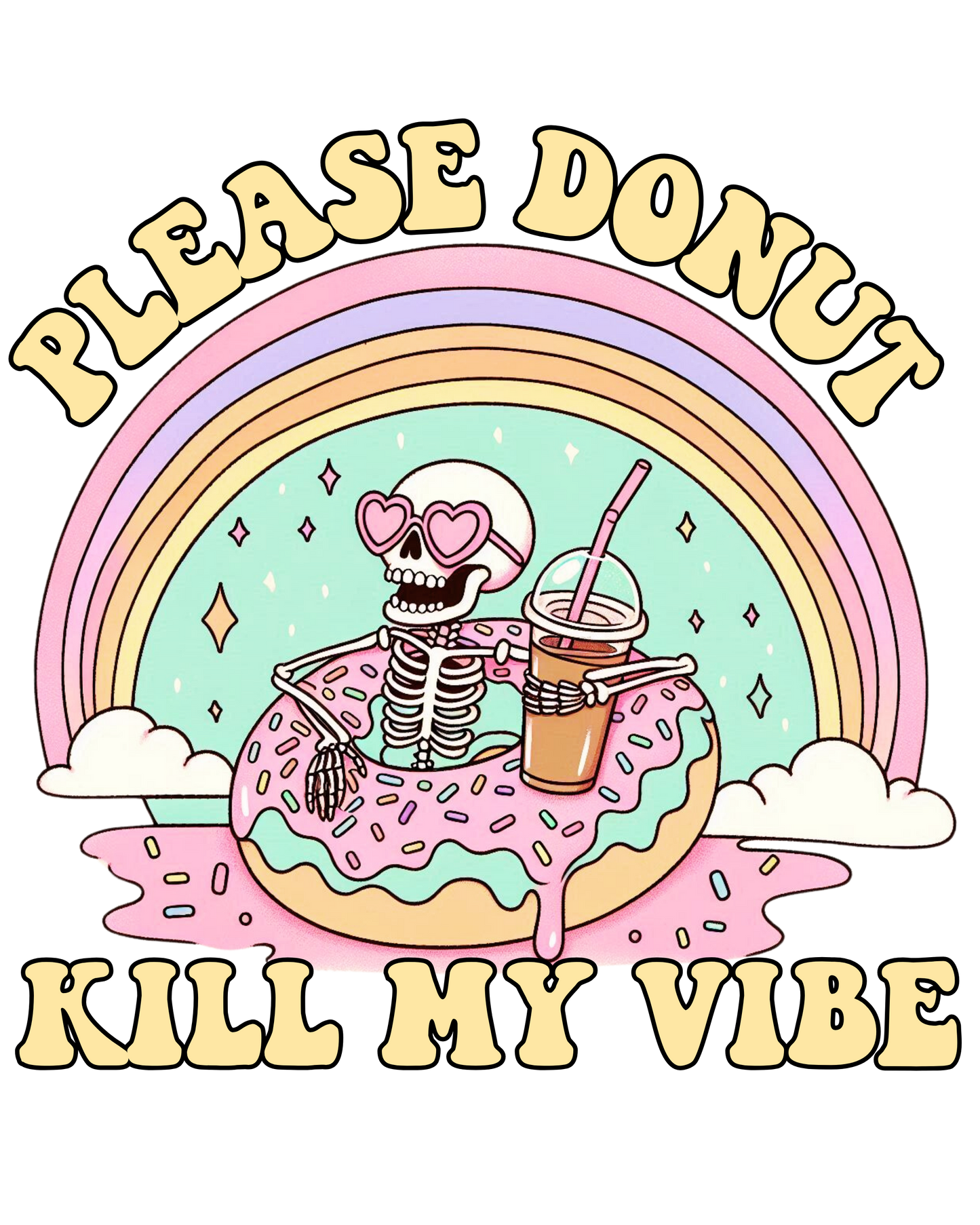 Please Donut My Vibe #324 Available in Sublimation or DTF Just Pick Your Shirt