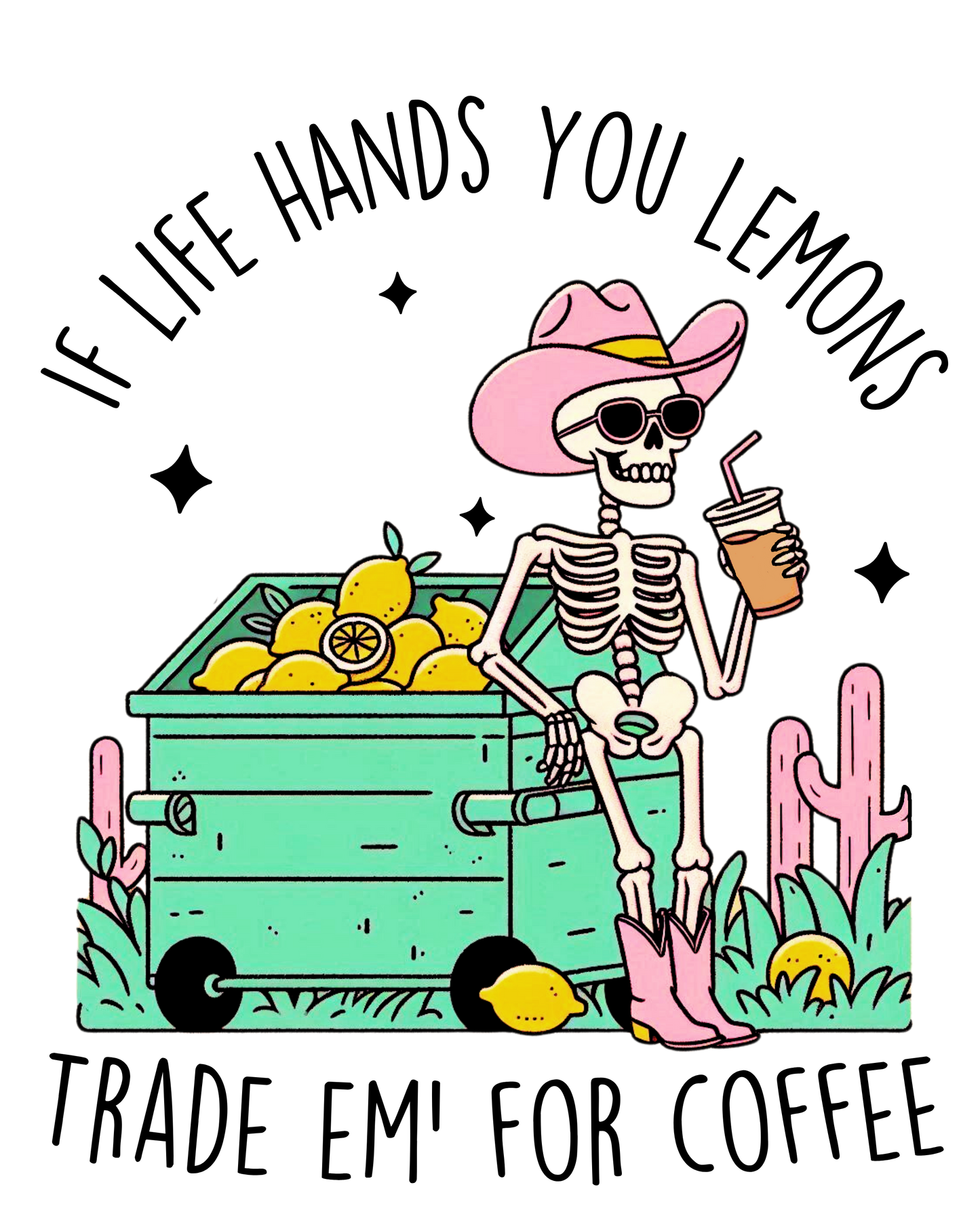 If Life Hands You Lemons Skeleton #321 Available in Sublimation or DTF Just Pick Your Shirt