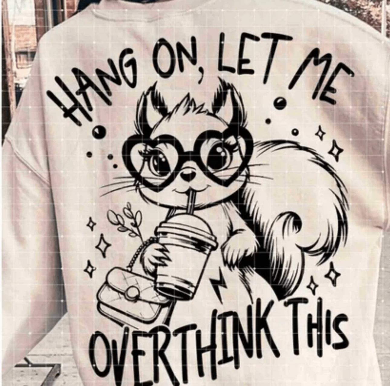 Hang On Let Me Overthink This #237 Available in DTF Just Pick Your Shirt