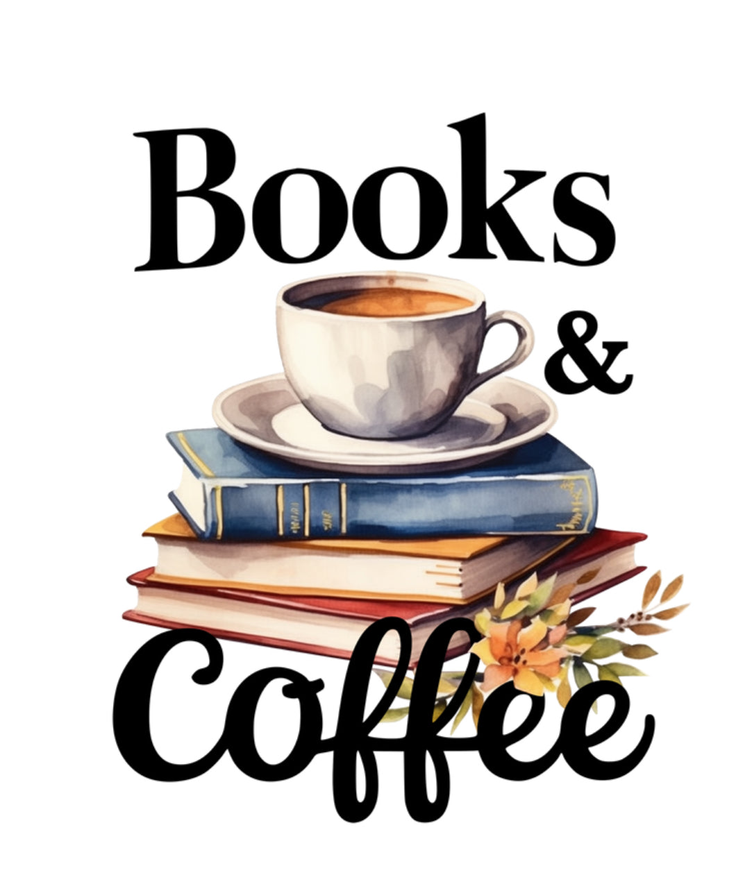 Books and Coffee #099 Available in Sublimation and DTF Just Pick Your Shirt