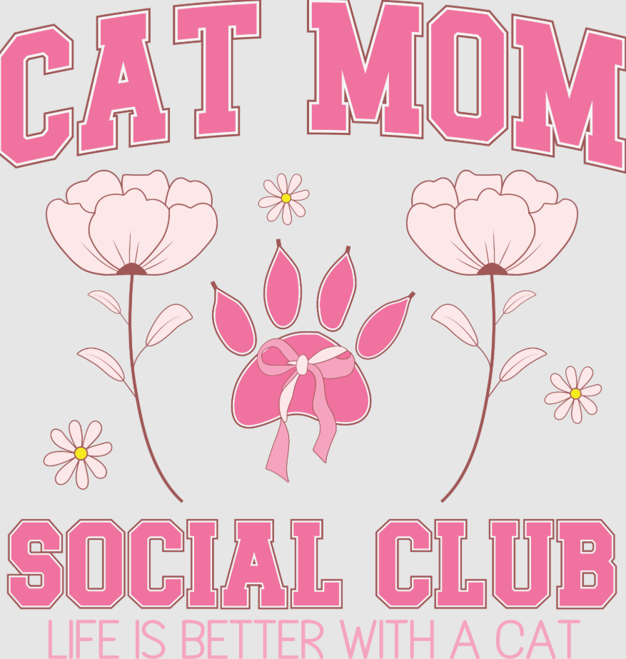 Cat Mom Social Club #058 Available in Sublimation and DTF Just Pick Your Shirt