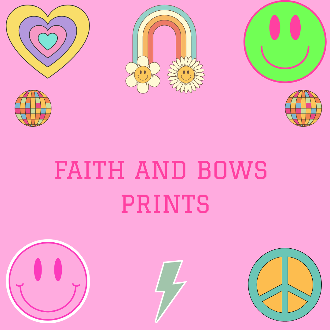 FAITH AND BOWS PRINTS