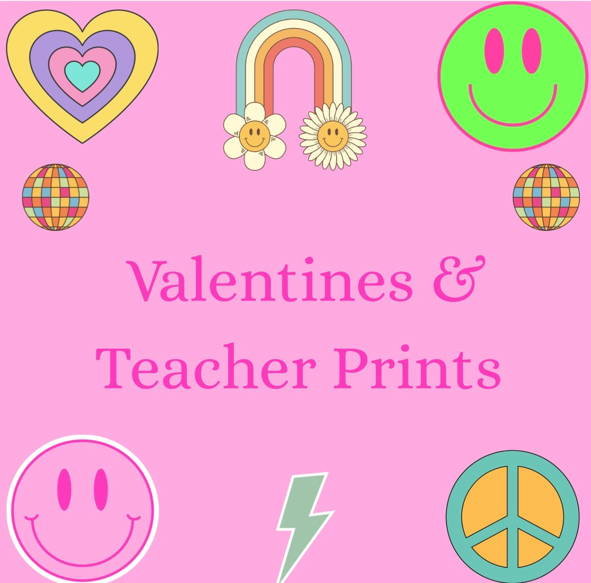 VALENTINES PRINTS AND TEACHER PRINTS