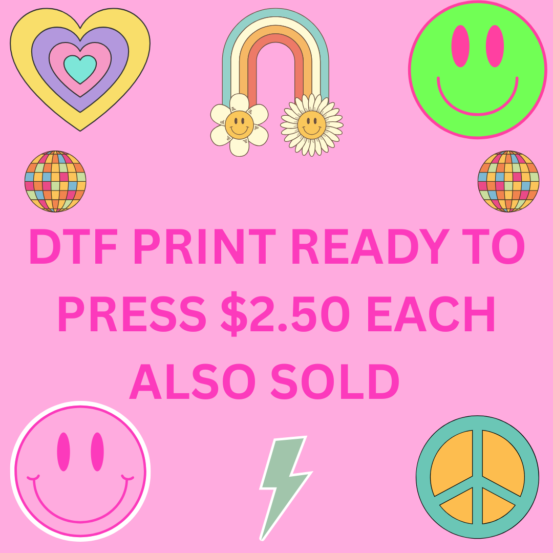 DTF PRINTS READY TO PRESS $2.50 EACH ALSO SOLD