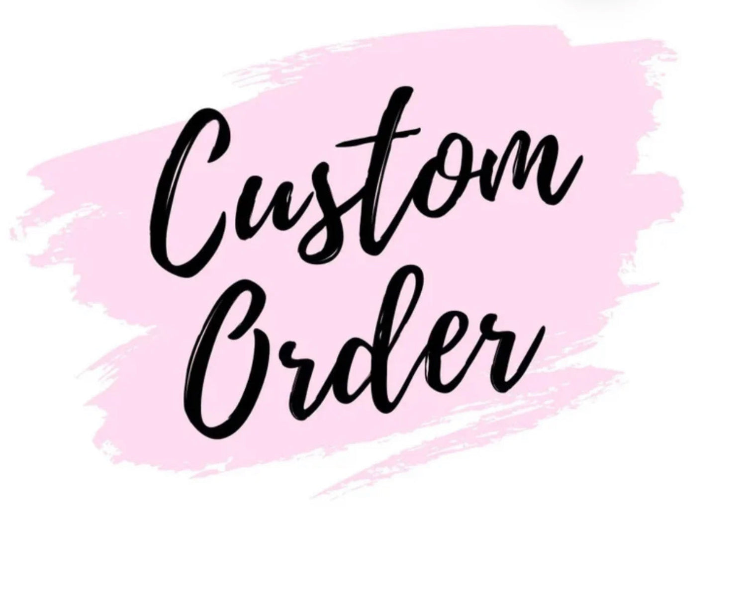 CUSTOM ORDER