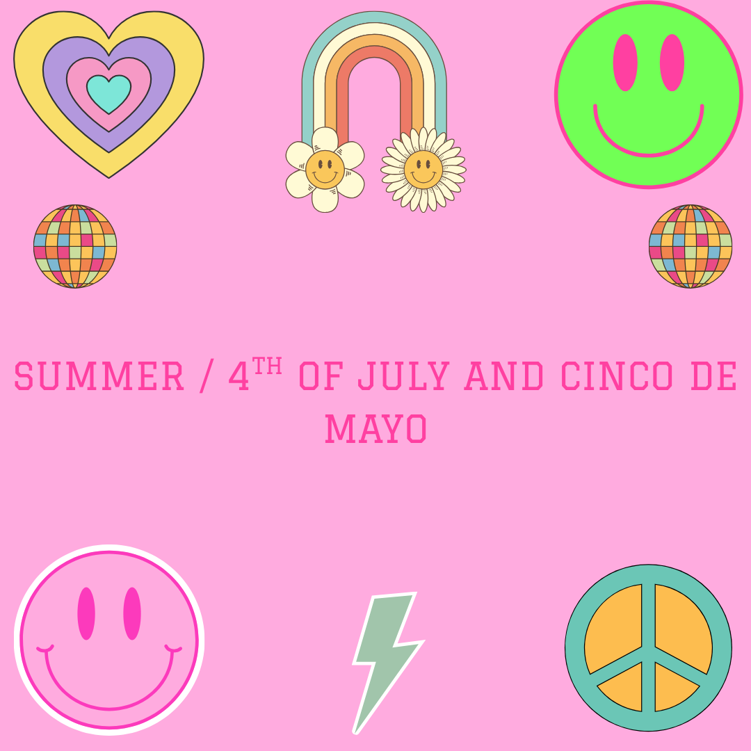 SUMMER /4TH OF JULY/ AND CINCO DE MAYO PRINTS