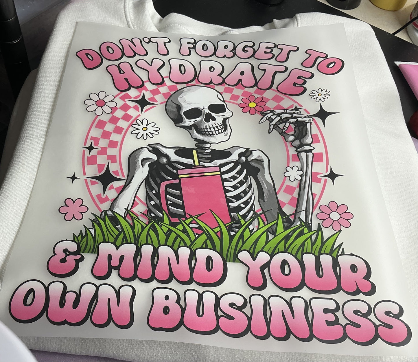 DONT FORGET TO HYDRATE #0123 PERFECT FOR OVERSIZED TSHIRTS (HUMOR)