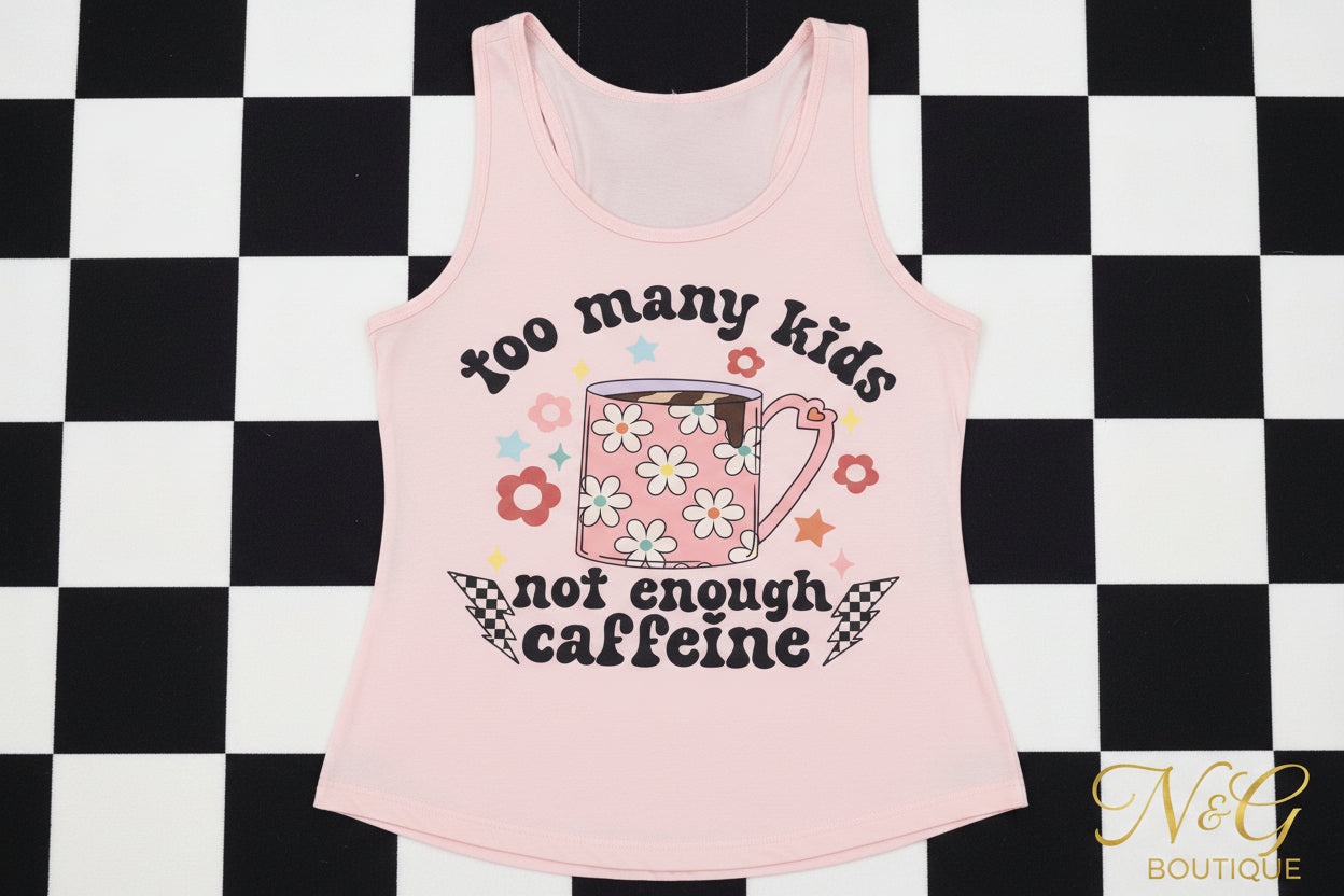 TOO MANY KIDS NOT ENOUGH CAFFEINE #0210 (HUMOR) (COFFEE) (ALL SEASON)