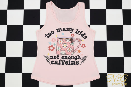 TOO MANY KIDS NOT ENOUGH CAFFEINE #0210 (HUMOR) (COFFEE) (ALL SEASON)