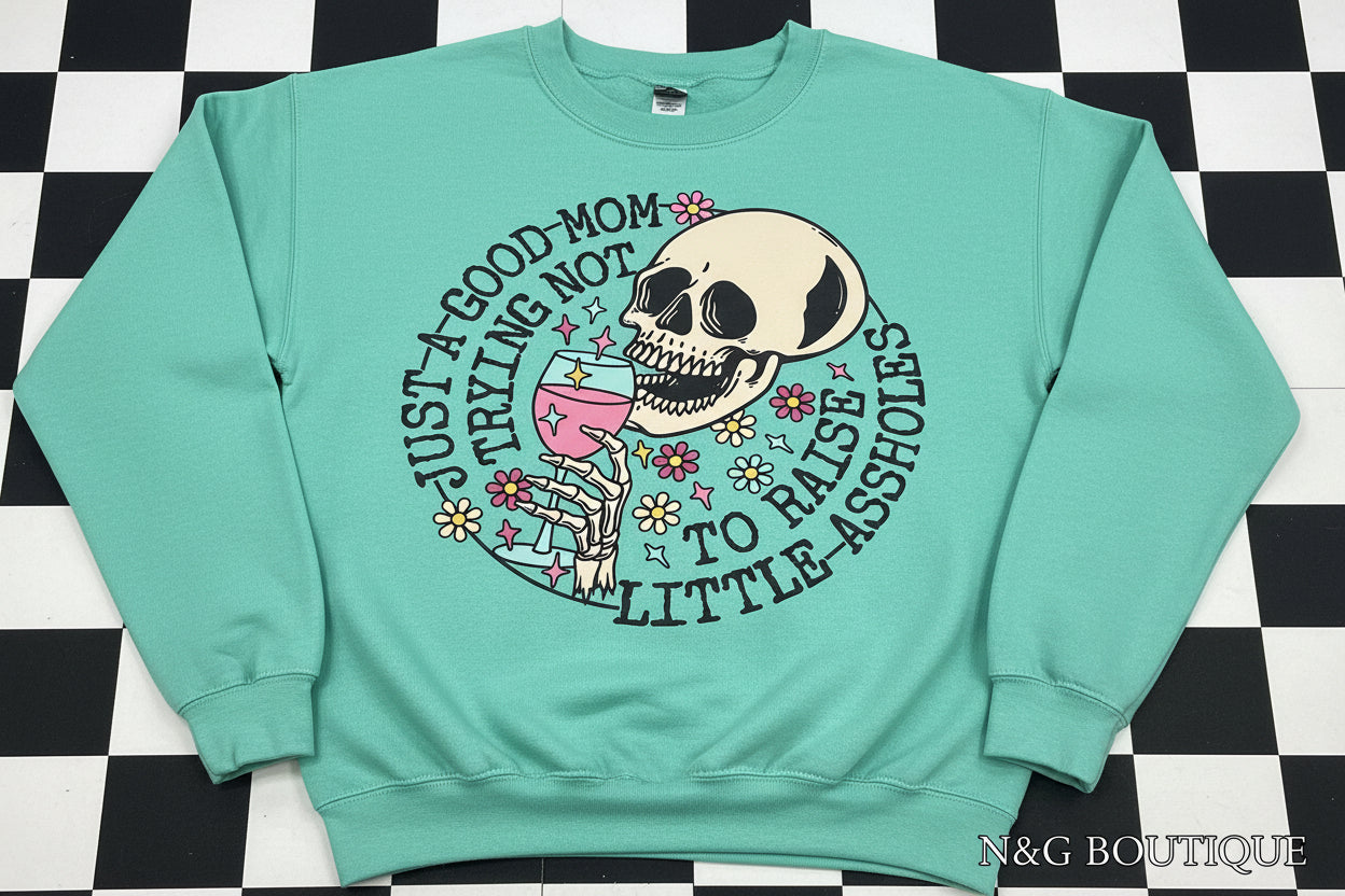 JUST A GOOD MOM NOT TRYING TO RAISE LITTLE ASS #0207 (HUMOR) (ALL SEASON)