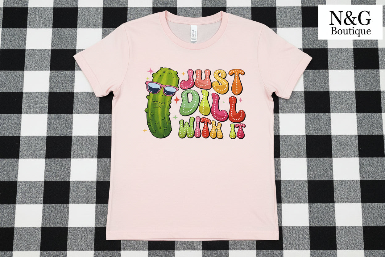 JUST DILL WITH IT GLITTER PRINT #0247 (ALL SEASON) (HUMOR)