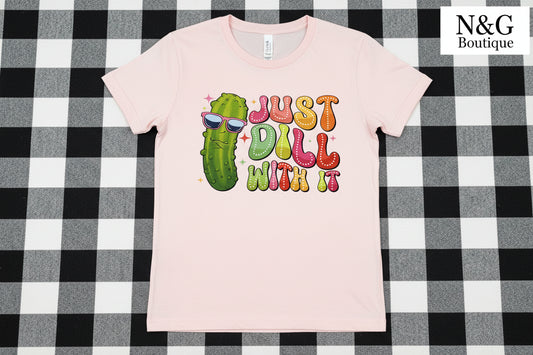 JUST DILL WITH IT GLITTER PRINT #0247 (ALL SEASON) (HUMOR)