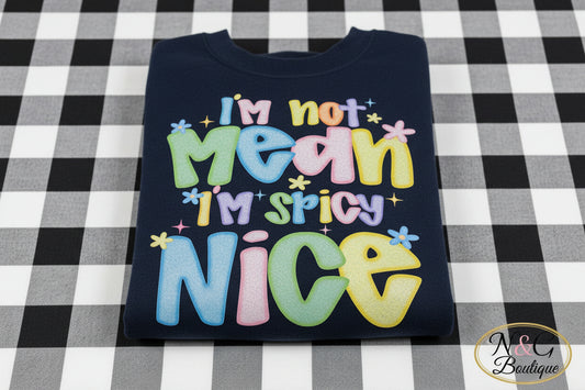 I`M NOT MEAN I`M SPICY NICE GLITTER PRINT #0237 (ALL SEASON) (HUMOR)