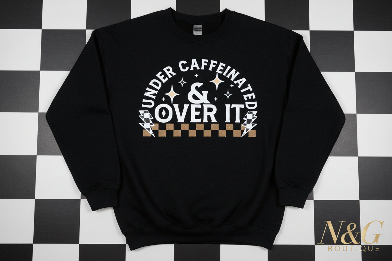 UNDER CAFFEINATED & OVER IT DISTRESSES PRINT # 0204 (COFFEE) (ALL SEASON) (HUMOR)