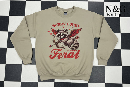 SORRY CUPIT IVE BEEN FERAL #0132 (VALENTINE) (HUMOR) PERFECT FOR OVERSIZED TSHIRTS