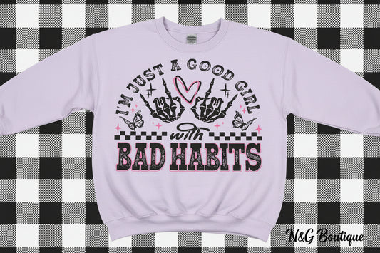 I`M JUST A GOOD GIRL WITH BAD HABITS #0145 PERFECT FOR OVERSIZED TSHIRTS (HUMOR)