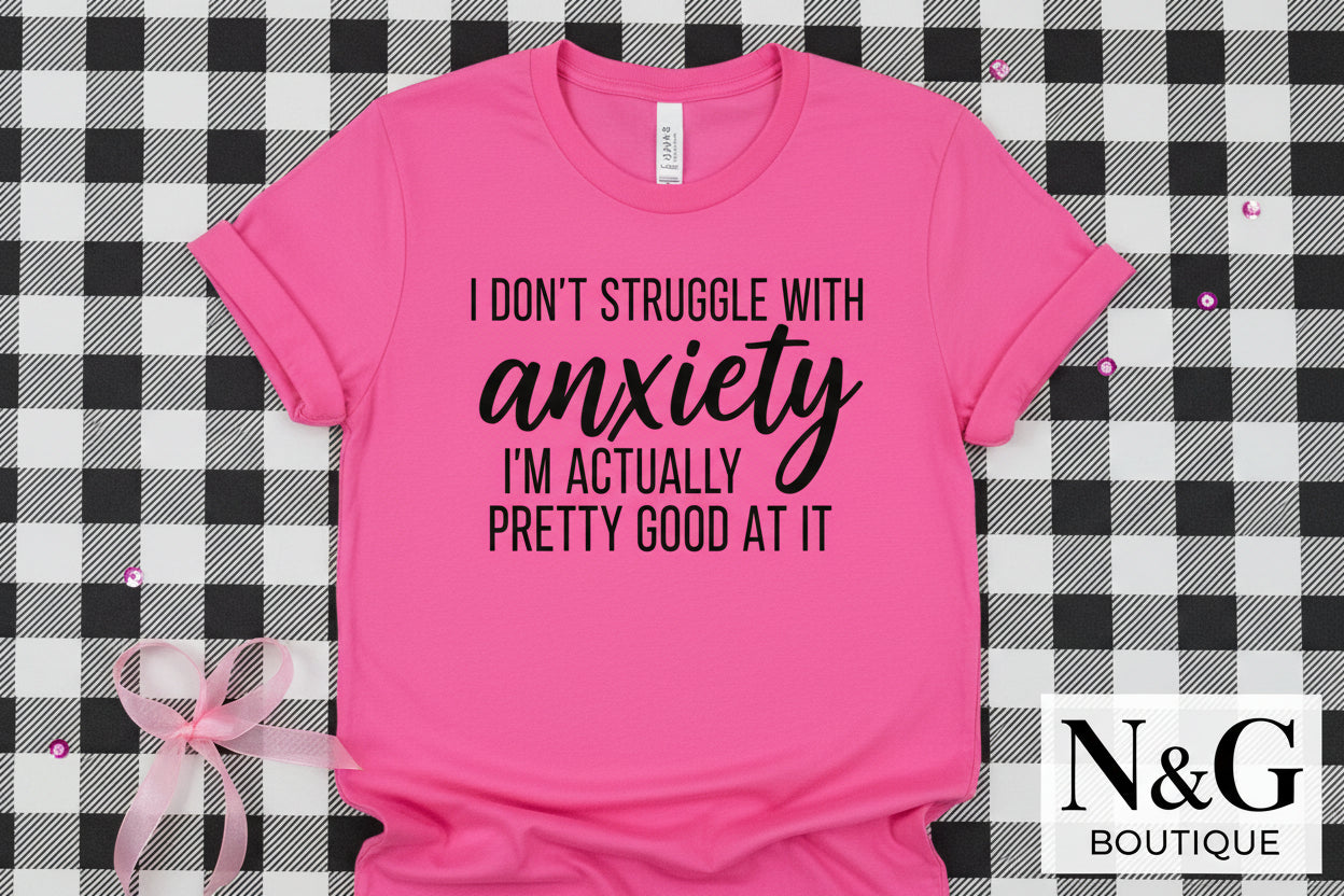 I DON`T STRUGGLE WITH ANXIETY #0224 (ALL SEASON) (HUMOR)