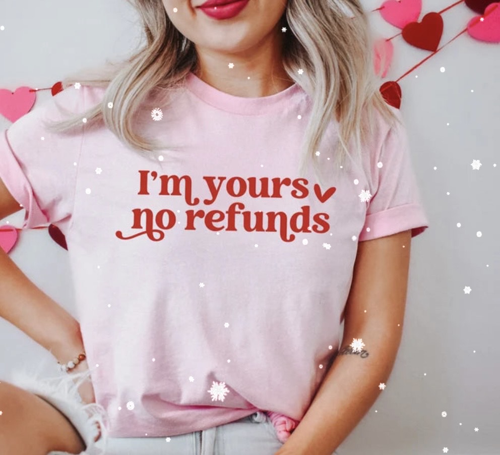 I`M YOURS NO REFUND GLITTER PRINT #0183 (HUMOR) (VALENTINE)