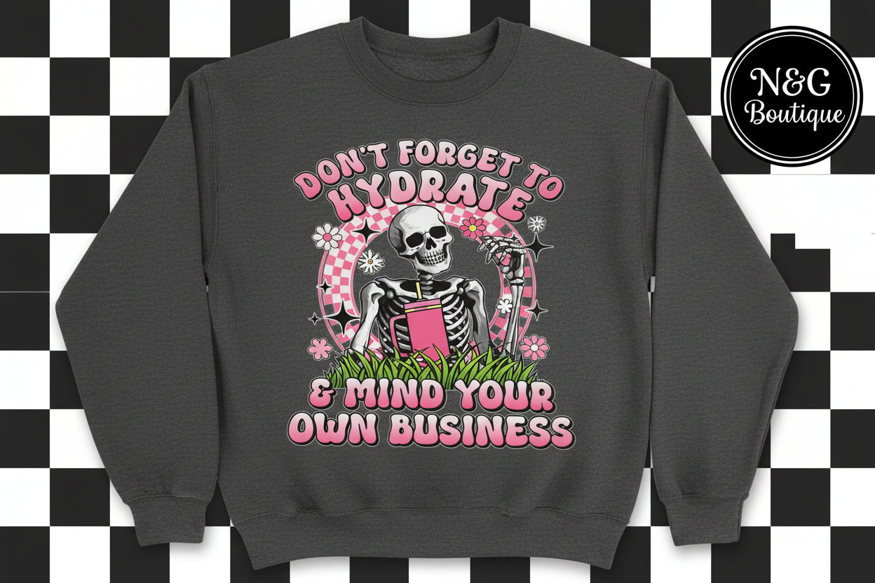 DONT FORGET TO HYDRATE #0123 PERFECT FOR OVERSIZED TSHIRTS (HUMOR)