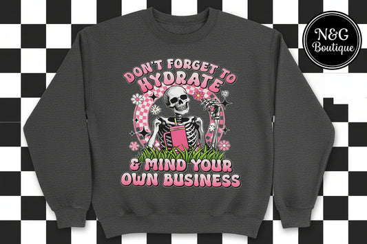 DONT FORGET TO HYDRATE #0123 PERFECT FOR OVERSIZED TSHIRTS (HUMOR)