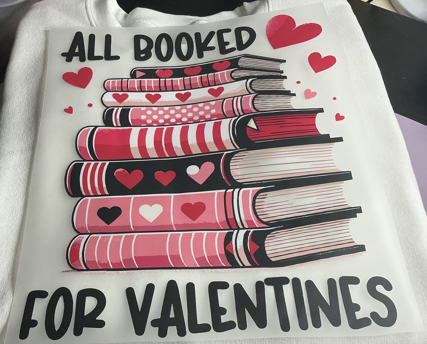ALL BOOKED FOR VALENTINES #0113 GREAT FOR OVERSIZED TSHIRTS
