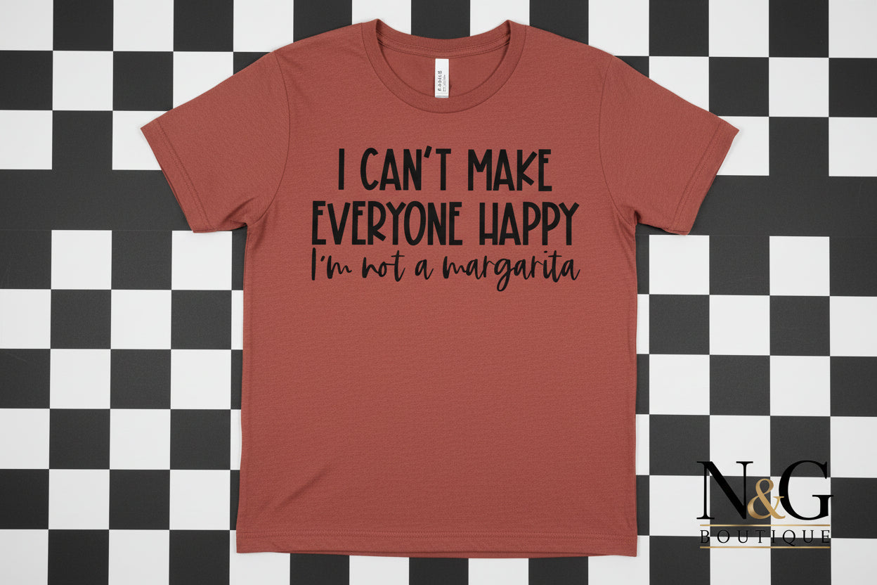 I CAN'T MAKE EVERYONE HAPPY I`M NOT A MARGARITA #0228 (ALL SEASON) (SUMMER) (HUMOR)