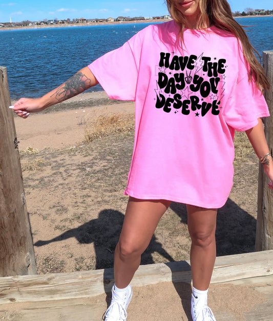 HAVE THE DAY YOU DESERVE SINGLE COLOR BLACK INK #0049 (ALL SEASON) (HUMOR)