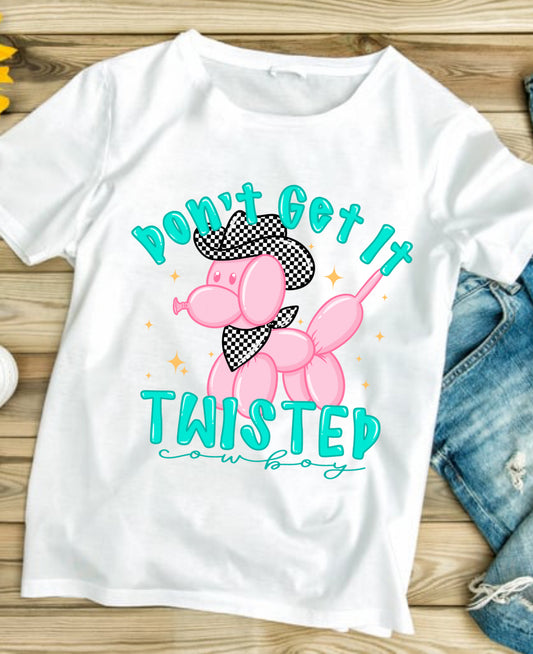 Don’t get it twisted cowboy # 507 Available in Sublimation or DTF Just Pick Your Shirt