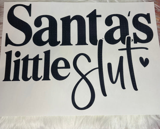 Santa’s Little Slut Print #214 Available in DTF Just Pick Your Shirt