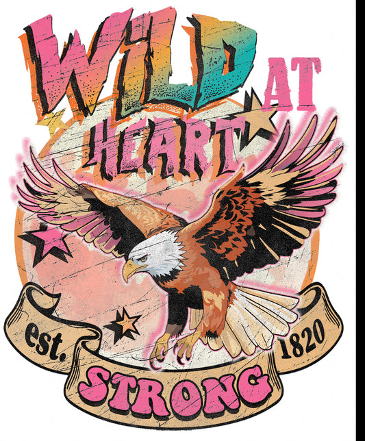 Wild At Heart  #076 Available in Sublimation or DTF Just Pick Your Shirt