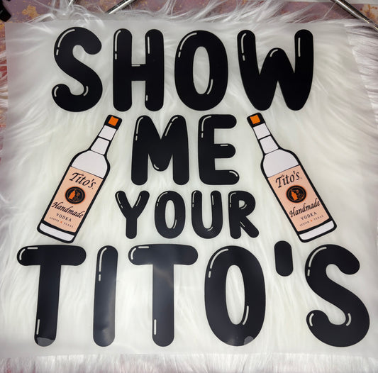 Show Me Your Titos Print #72