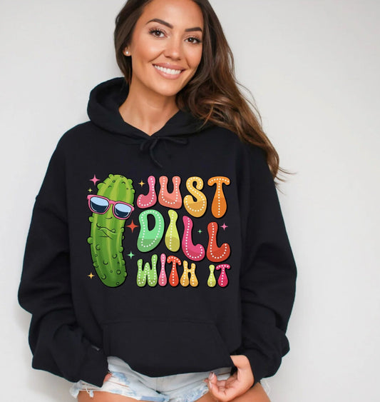 Just  Dill With It Glitter Print #309 Available in  DTF Just Pick Your Shirt