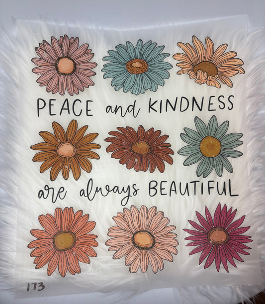 Peace And Kindness Are Always Beautiful #169  Available in  DTF Just Pick Your Shirt