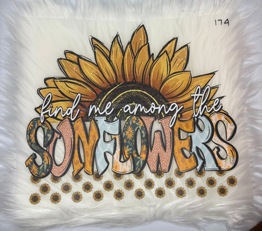 Find Me Among The Sunflower #174 Available in  DTF Just Pick Your Shirt