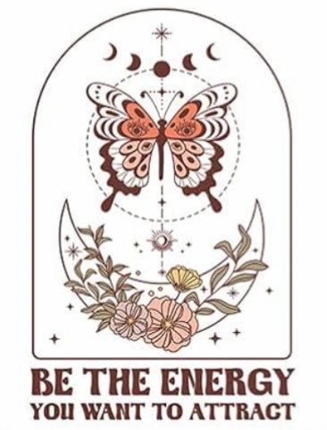 Be The Energy You Want To Attract #399 Available in  DTF Just Pick Your Shirt