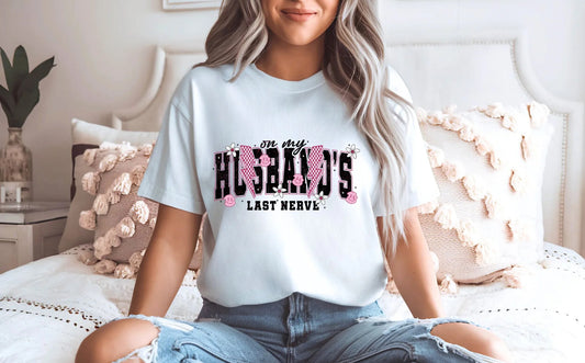 On my husband’s Last Nerve GLITTER #120 Available in  Dtf Just Pick Your Shirt