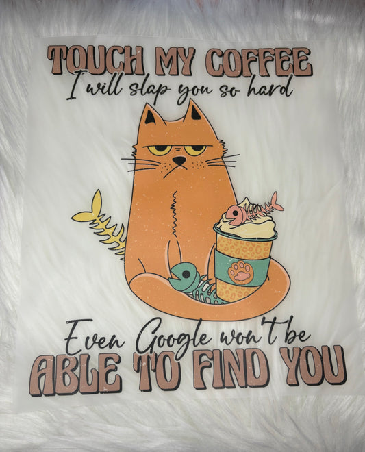 Touch My Coffee Cat Print #97