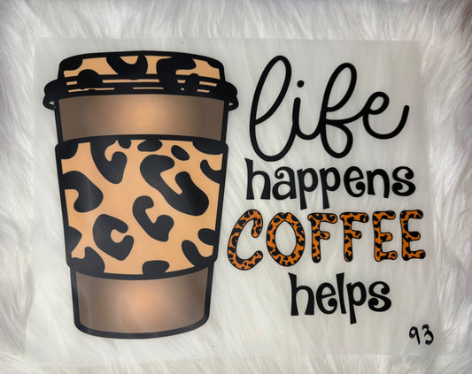 Life Happens Coffee Helps Print #93