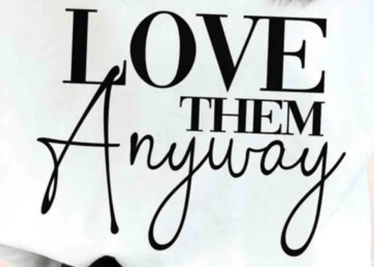 Love Them Anyway Print #35