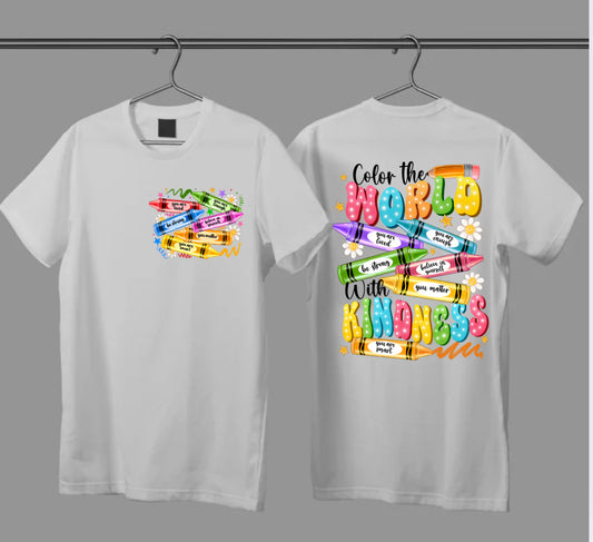 Color the world of kindness #516 Available in Sublimation or DTF Just Pick Your Shirt