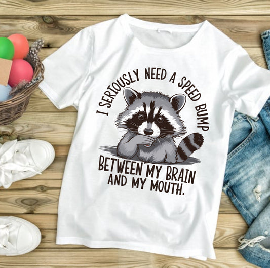 I Seriously Need A Speed Bump #530 Available in Sublimation or Dtf Just Pick Your Shirt