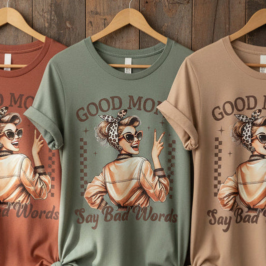 GOOD MOMS SAY BAD WORDS DISTRESSED PRINT #0710 (MAMA)