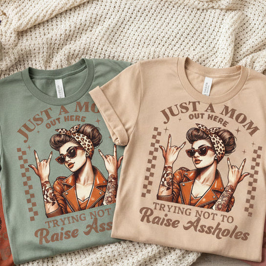 JUST A MOM OUT HERE TRYING NOT TO RAISE ASSHOLE DISTRESSED PRINT #0711 (MAMA)