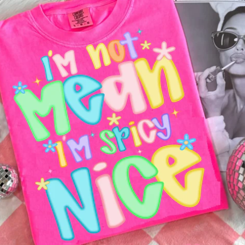 #1060 IM NOT MEAN IM SPICY NICE